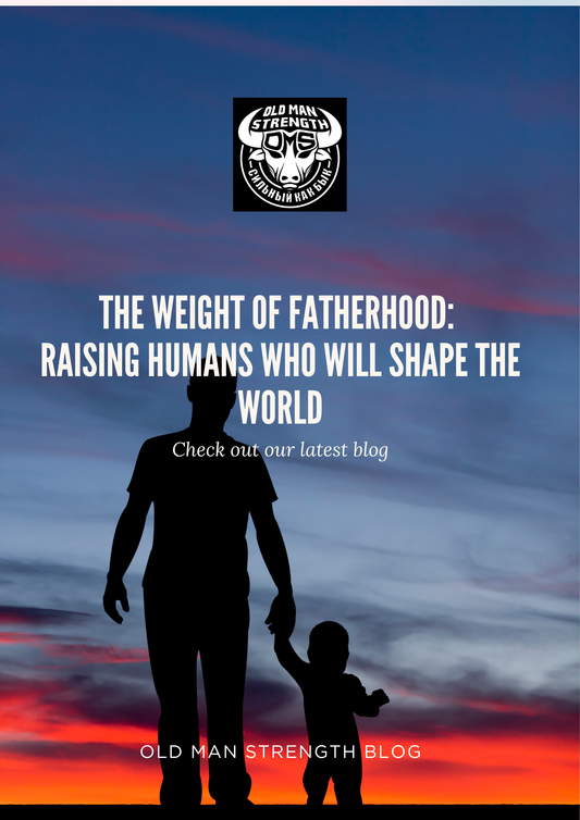 The Weight of Fatherhood: Raising Humans Who Will Shape The World