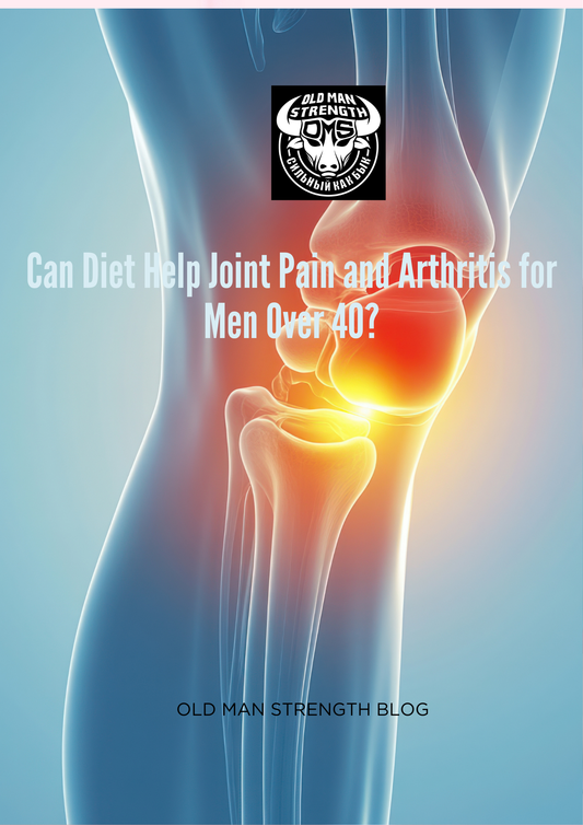 Can Diet Help Joint Pain and Arthritis for Men Over 40?