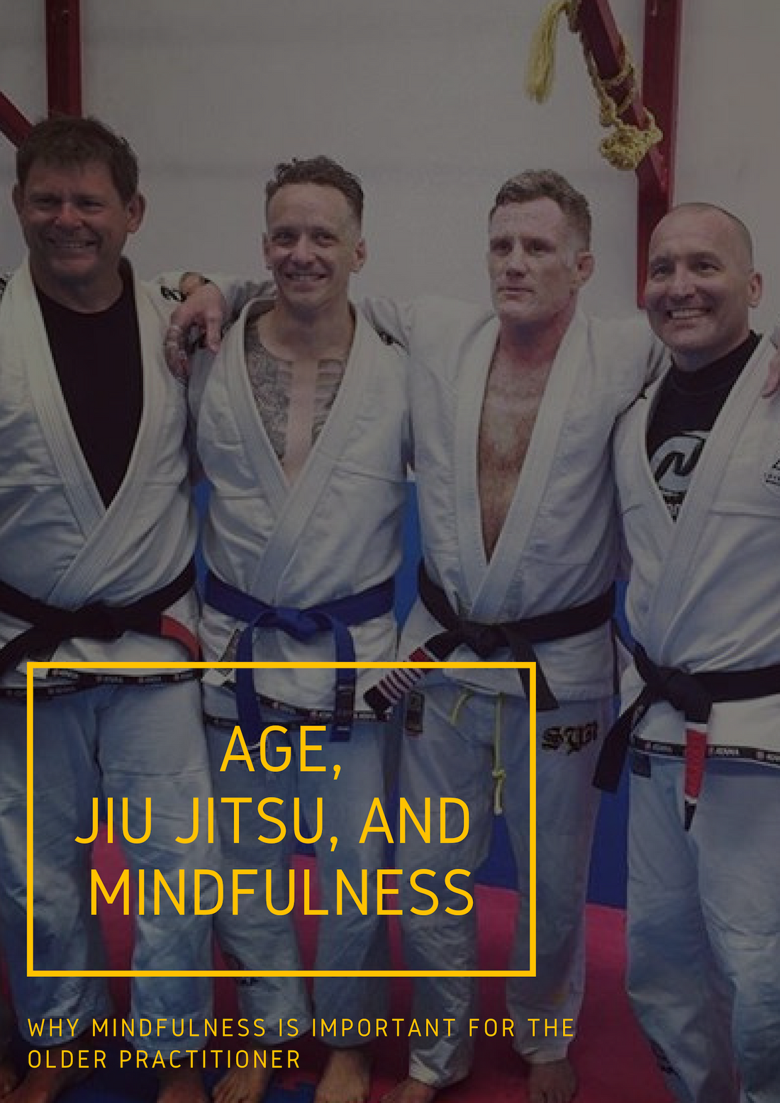 Age, Jiu Jitsu, and Mindfulness