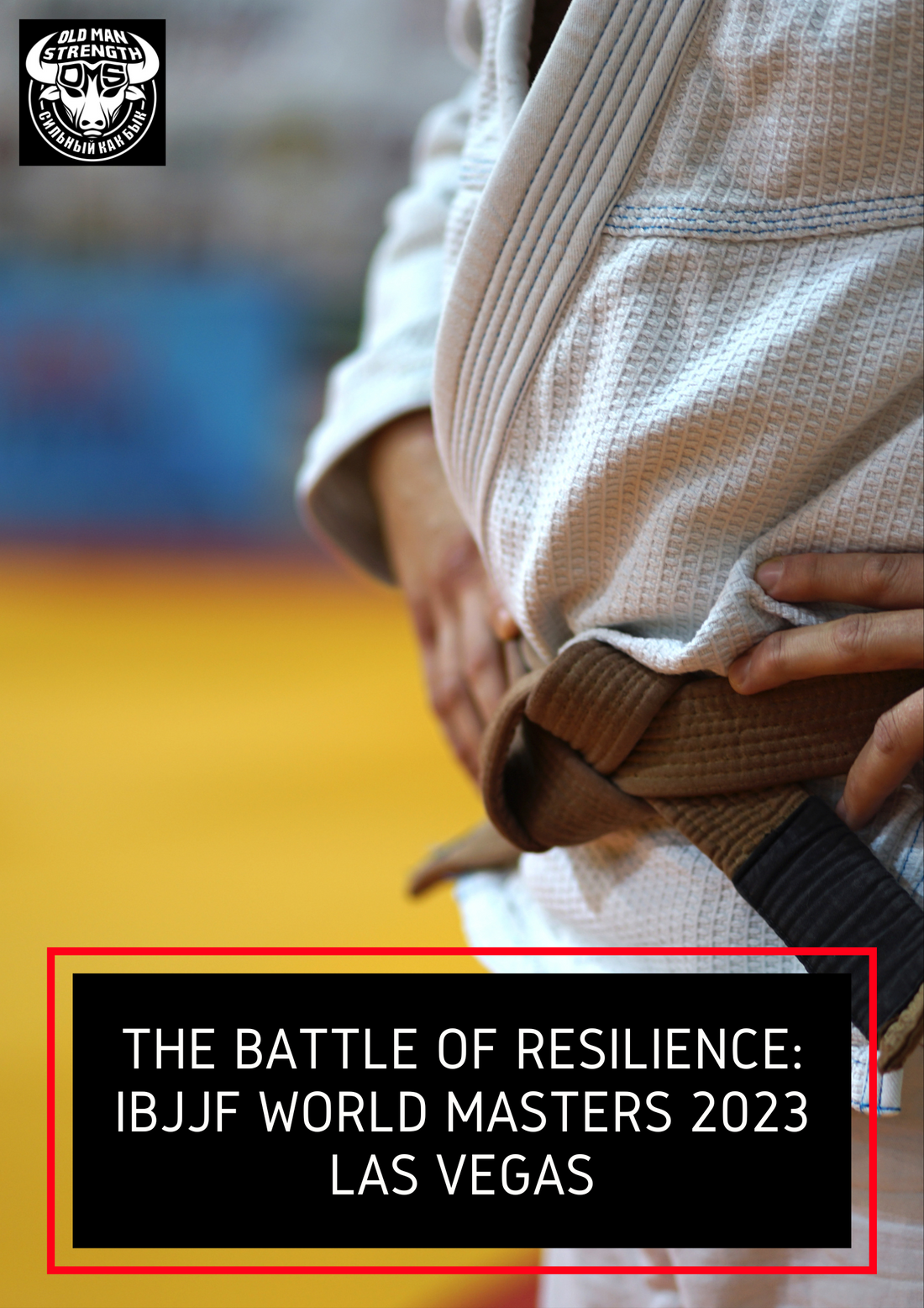 The Battle of Resilience: IBJJF World Masters 2023 in Las Vegas